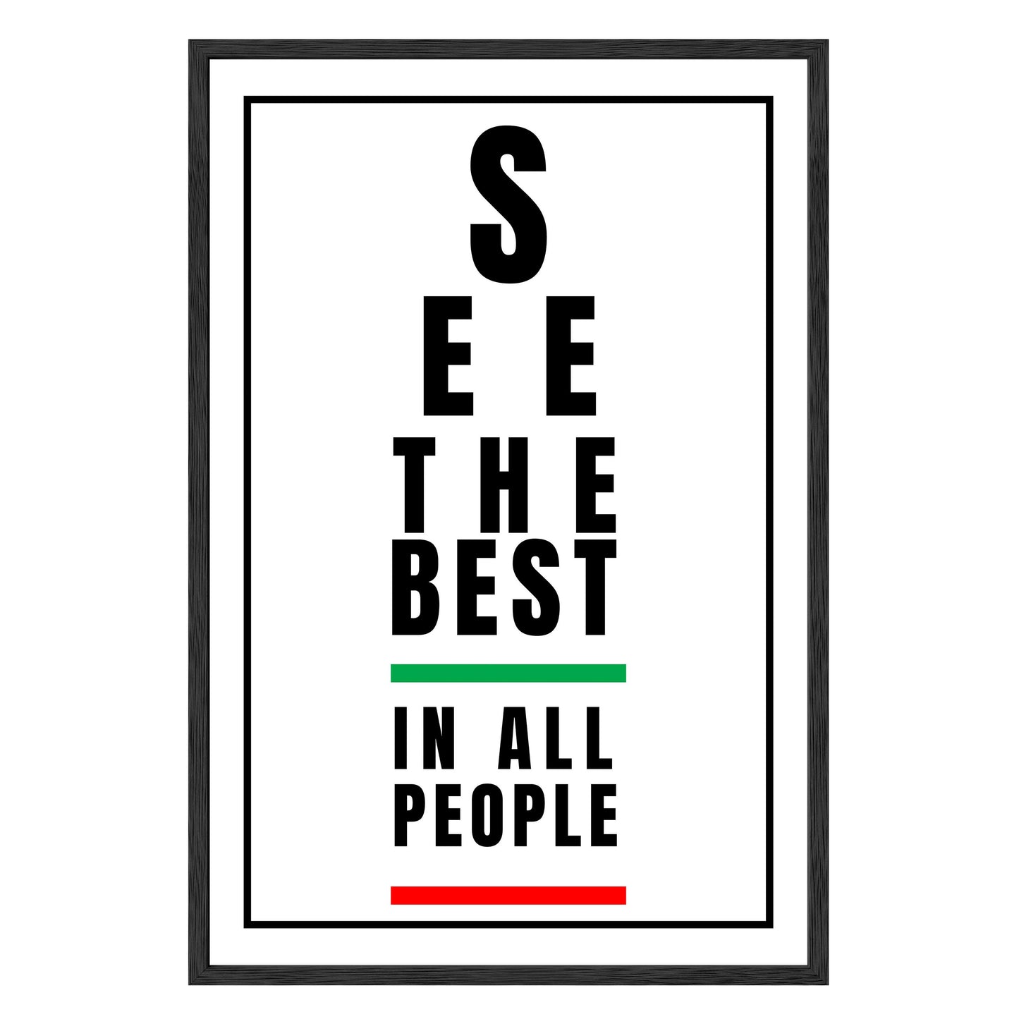 See the Best in People - Framed Print - Masterpiece Print